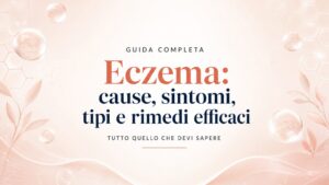 Guida completa sull'eczema e rimedi